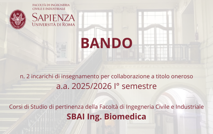 BANDO n. 2 INCARICHI DI INSEGNAMENTO PER COLLABORAZIONE A TITOLO ONEROSO  A.A.. 2025/2026 - I° SEMESTRE, NEI CORSI DI STUDIO DI PERTINENZA DELLA FACOLTA' DI INGEGNERIA CIVILE E INDUSTRIALE - SBAI ING. BIOMEDICA