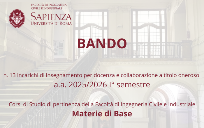 BANDO n. 13 INCARICHI DI INSEGNAMENTO PER DOCENZA  E COLLABORAZIONE A TITOLO ONEROSO  A.A.. 2025/2026 - I° SEMESTRE, NEI CORSI DI STUDIO DI PERTINENZA DELLA FACOLTA' DI INGEGNERIA CIVILE E INDUSTRIALE - MATERIE DI BASE