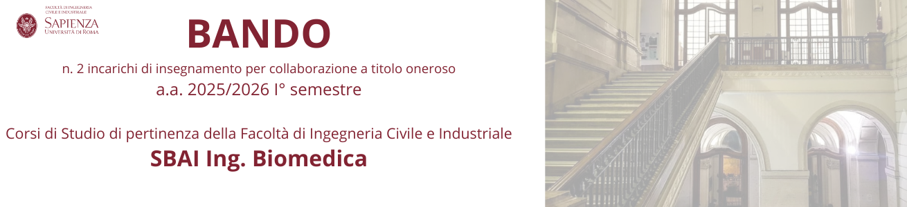 BANDO n. 2 INCARICHI DI INSEGNAMENTO PER COLLABORAZIONE A TITOLO ONEROSO  A.A.. 2025/2026 - I° SEMESTRE, NEI CORSI DI STUDIO DI PERTINENZA DELLA FACOLTA' DI INGEGNERIA CIVILE E INDUSTRIALE - SBAI ING. BIOMEDICA