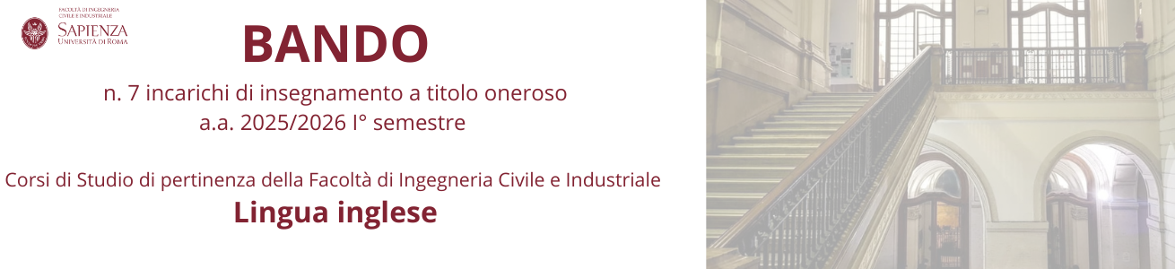 BANDO n. 7 INCARICHI DI INSEGNAMENTO A TITOLO ONEROSO A.A.. 2025/2026 - I° SEMESTRE, NEI CORSI DI STUDIO DI PERTINENZA DELLA FACOLTA' DI INGEGNERIA CIVILE E INDUSTRIALE - LINGUA INGLESE